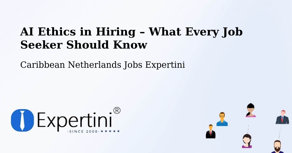 AI Ethics in Recruitment & Hiring – The Bottom - The Bottom, Caribbean Netherlands Jobs Expertini