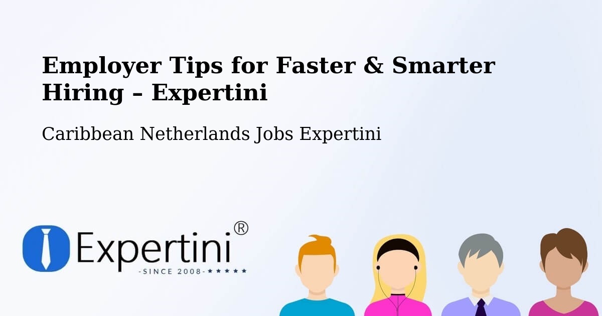 Employer Tips for Hiring & Recruitment – The Bottom - The Bottom, Caribbean Netherlands Jobs Expertini