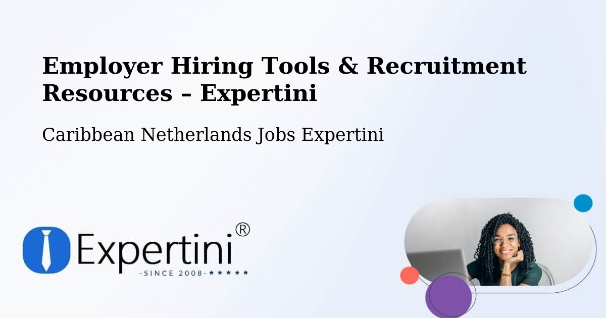 Employer Hiring Tools & Recruitment Resources – The Bottom - The Bottom, Caribbean Netherlands Jobs Expertini