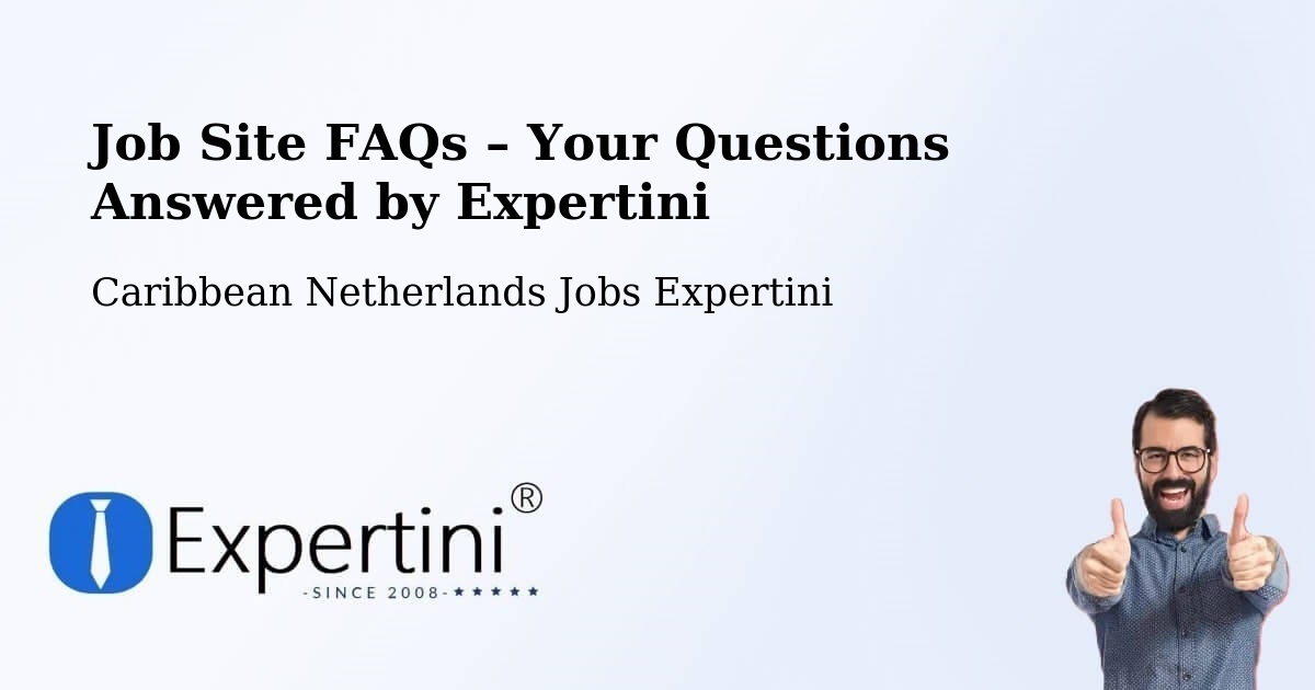 Job Site FAQs – Frequently Asked Questions – The Bottom - The Bottom, Caribbean Netherlands Jobs Expertini