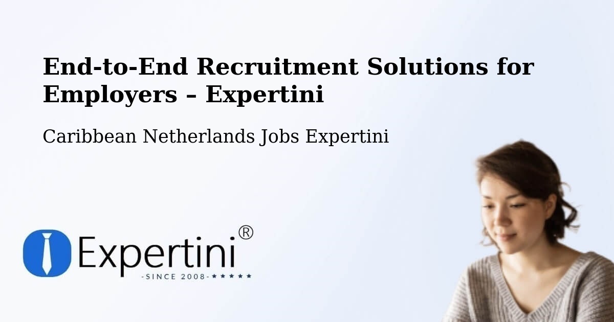 Recruitment Solutions for Employers – The Bottom - The Bottom, Caribbean Netherlands Jobs Expertini